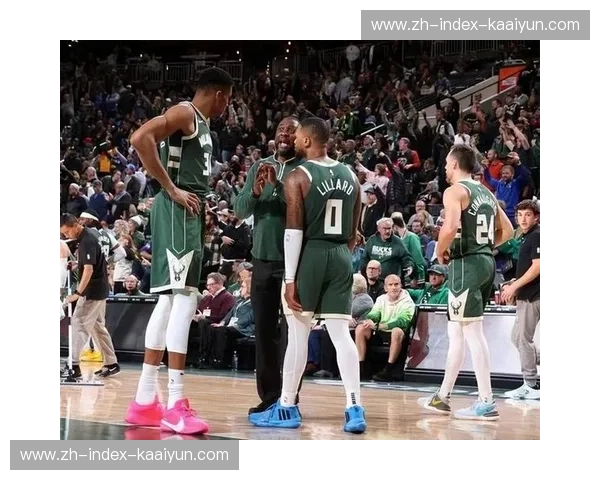 利拉德坦言仍在适应雄鹿以字母哥为核心的打法